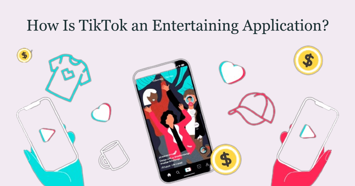 How Is TikTok an Entertaining Application