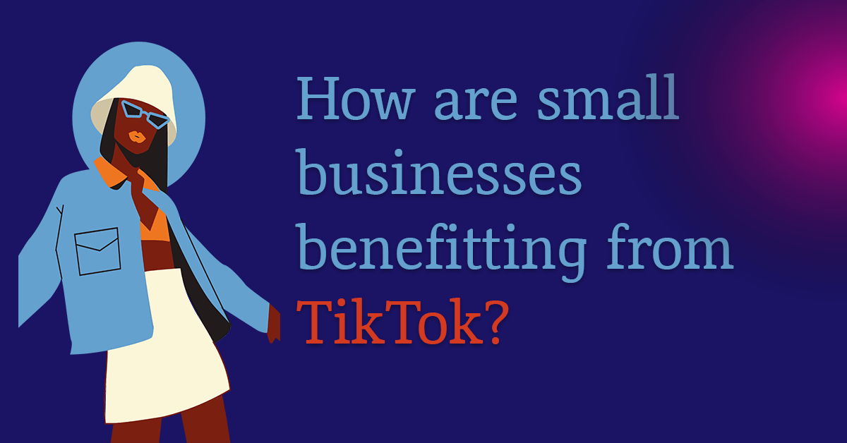 How are small businesses benefitting from TikTok?