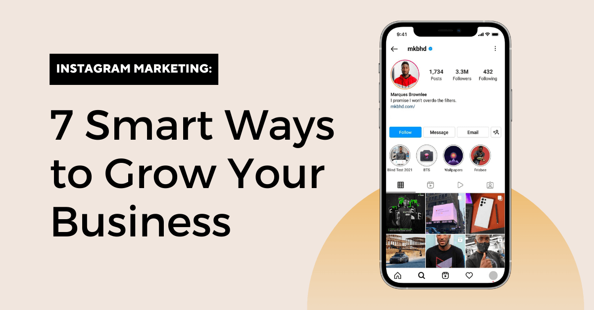 Instagram Marketing: 7 Smart Ways to Grow Your Business